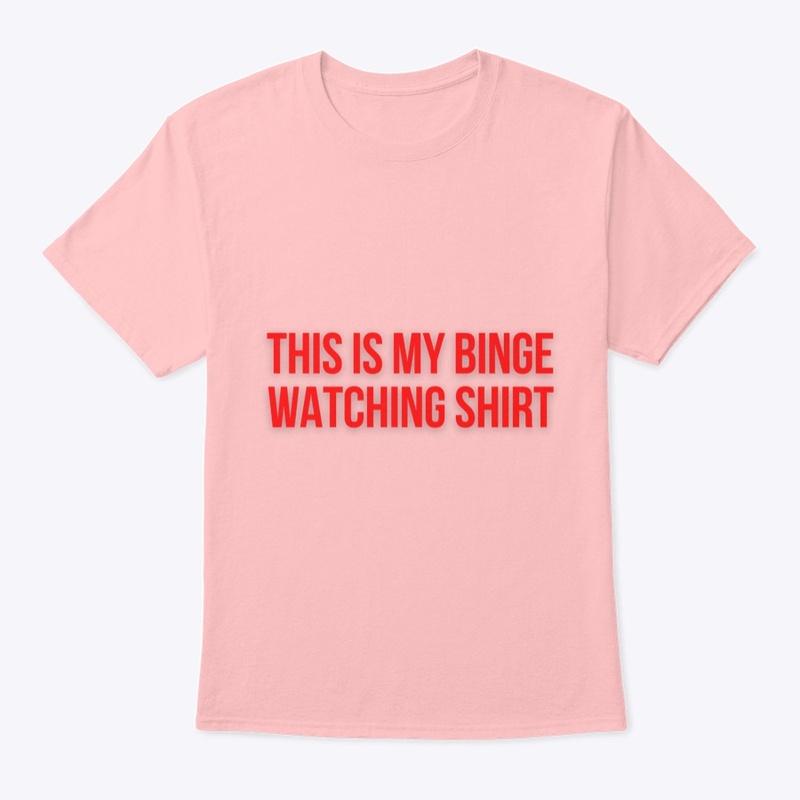 Binge Watching Shirt 