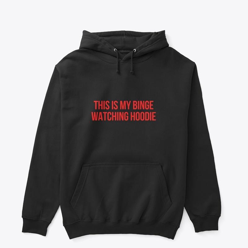 Binge Watching Hoodie